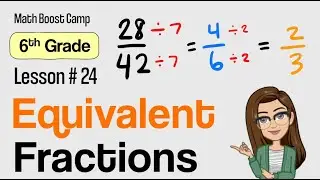 🎯Equivalent Fractions | Grade 6 Lesson 24 | Math Boost Camp 🏕️