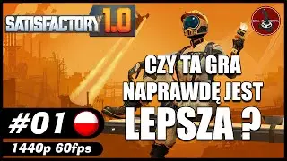 Czy ta gra naprawdę jest lepsza || #1 || SATISFACTORY 1.0 gameplay PL
