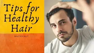5 HEALTHY HAIR TIPS FOR MENS | MEN'S HAIRSTYLES | MATHANLT |