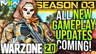 WARZONE 2: All SEASON 3 GAMEPLAY UPDATES & Changes Revealed! (MW2 Season 3 Update)