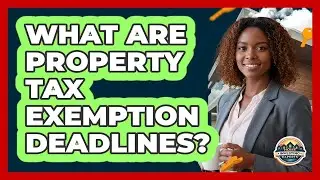 What Are Property Tax Exemption Deadlines?