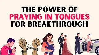 The Power of Praying in Tongues for Breakthrough