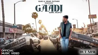 Gaadi | Sunil Rajput | Official Music Video | Rj49 journey