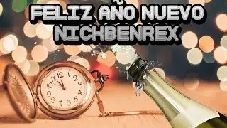 Mensaje de A&ntilde;o Nuevo NICKBENREX|Especial A&ntilde;o Nuevo NICKBENREX