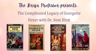 The Bruja Professor Presents...The Complicated Legacy of Georgette Heyer with Dr. Sam Hirst