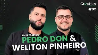 PEDRO DON E WELINTON PINHEIRO - GROWHUB #02