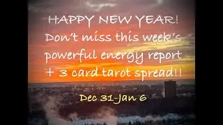 HAPPY NEW YEAR! Start the year off right with this MUST-WATCH Energy Report and 3 Card Tarot Reading