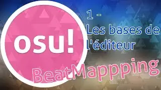 Osu!Mappage - Tuto Fr - 1 : Les bases de l'&eacute;diteur
