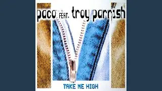 Take Me High (feat. Troy Parrish) (Extended Mix)