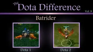 (Dota 1 vs Dota 2 Mechanics) The Dota Difference Vol. 9 - Batrider