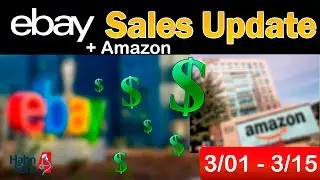 Ebay-Amazon Sales Update #37 March 1-15 2017