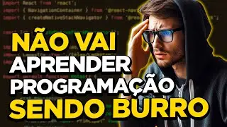 ENTENDA porque você NÃO VAI APRENDER PROGRAMAÇÃO!
