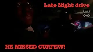 Late night wit da guys he missed curfew