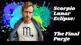 Scorpio Lunar Eclipse May 2023 &mdash; The Final Purge