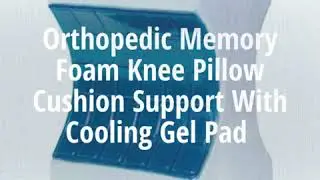 Orthopedic Memory Foam Knee Pillow Cushion Support With Cooling Gel Pad
