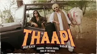 THAAPI - DEEP KALSI | KARAM BRAR | DRJ SOHAIL | PRANJAL DAHIYA #trending #latestsong
