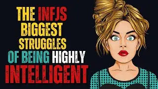 The INFJ's Eight Biggest Struggles of Being Highly Intelligent
