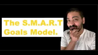 How to use the S.M.A.R.T Goals Model.