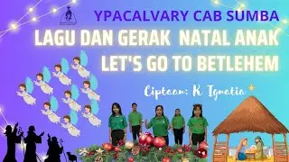 LAGU NATAL SEKOLAH MINGGU 2024: LET'S GO TO BETLEHEM  (SESUAI TEMA NATAL PGI KWI LUKAS 2:15)