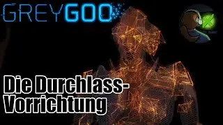 Die Durchlass-Vorrichtung - Grey Goo EP15