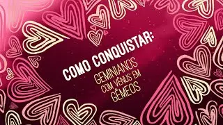 Geminianos com Vênus em Gêmeos: COMO CONQUISTAR | ASTRO ANÔNIMOS