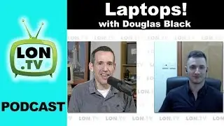 Podcast Episode 2:  Laptops with Douglas Black from NotebookCheck.net / UltrabookReview.com