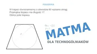 W trapez r&oacute;wnoramienny o obwodzie 60 wpisano okrąg. Przekątna trapezu ma długość 17. Oblicz pole