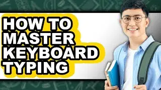 How to Master Keyboard Typing - Easy Guide