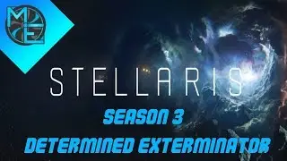 Stellaris - S03E01 - Determined Exterminator Run