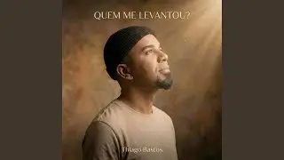 Quem Me Levantou?