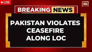 LIVE Pakistan Violates Border Ceasefire Along LoC, Resorts To Unprovoked Firing; Army Retaliates