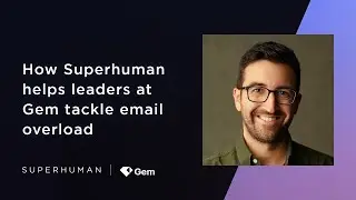How Superhuman helps leaders at Gem tackle email overload
