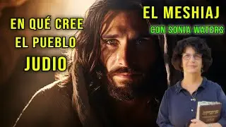 EL MESHIAJ Y EL PUEBLO JUDIO CON SONIA WATERS