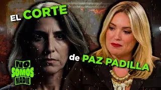 EL CORTE DE PAZ PADILLA EN NO SOMOS NADIE | 41