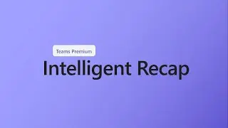 How to use Intelligent recap in Microsoft Teams Premium
