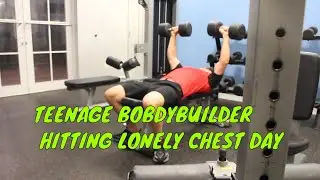 TEENAGE BOBDYBUILDER HITTING LONELY CHEST DAY