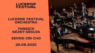 Beethoven with the Lucerne Festival Orchestra, Yannick N&eacute;zet-S&eacute;guin, and Seong-Jin Cho