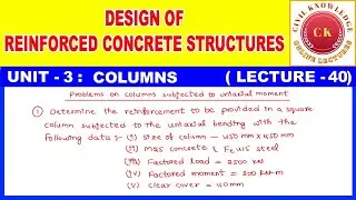RCC Design of Columns Lecture -40 | Design of Uniaxial moment Columns As per IS Code -Btech Lectures