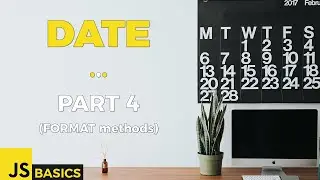 Javascript Basics &middot; Date &middot; Part 4 (FORMAT methods)