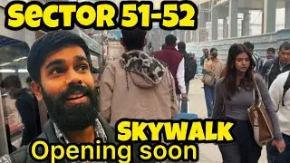 Sector 51&ndash;52 Skywalk Opening Soon | Noida Metro Crowd & Corporate Office Life Vlog