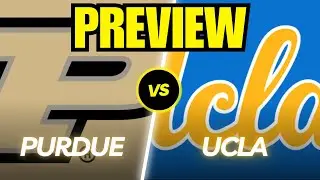 Purdue vs. UCLA Game Preview And Predictions!