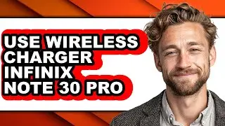 How to Use Wireless Charger Infinix Note 30 Pro (full Guide)