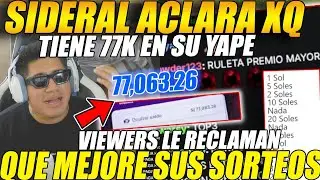 😲SIDERAL explica xq TIENE 77Kso en su YAPE😲VIEWERS le reclaman QUE MEJORE sus SORTEOS😲