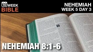 Ezra Reads the Law | Nehemiah  8:1-6 | Week 5 Day 3 Study of Nehemiah