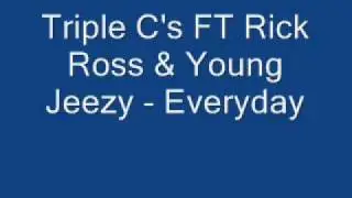 Triple C's FT Rick Ross - Everyday