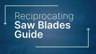 Reciprocating Saw Blades Explained: A Buyers Guide to Finding the Right Blade