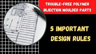 Trouble-Free Polymer Injection Moulded Parts I 5 Important Design Rules