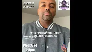 EPISODE 38&ndash;Oddkast Podkast with Walter Fredericks