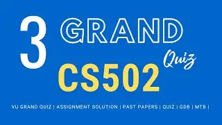 Grand Quiz CS502 Solution 2020 Quiz no. 3 solution