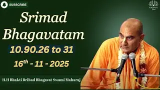 Srimad Bhagavatam Class 10.90.26 to 31 | By H.H Bhakti Brihad Bhagavat Swami Maharaj | 16th Nov 2025